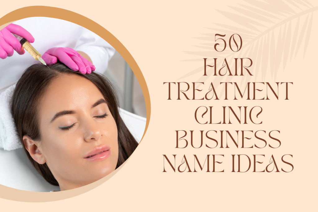 hair treatment clinic business name ideas